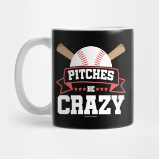 Pitches Be Crazy Baseball Lover Mug